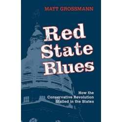 Red State Blues: How the Conservative Revolution Stalled in the States