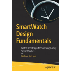 SmartWatch Design Fundamentals: WatchFace Design for Samsung Galaxy SmartWatches