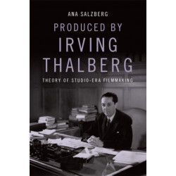 Produced by Irving Thalberg: Theory of Studio-Era Filmmaking