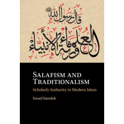 Salafism and Traditionalism: Scholarly Authority in Modern Islam