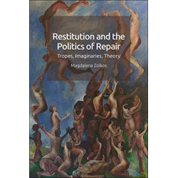 Restitution and the Politics of Repair: Tropes, Imaginaries, Theory