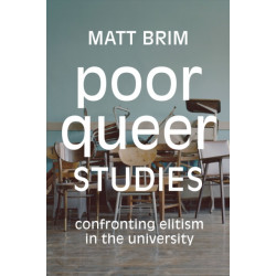 Poor Queer Studies: Confronting Elitism in the University