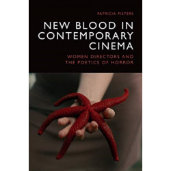 New Blood in Contemporary Cinema: Women Directors and the Poetics of Horror