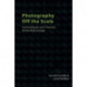 Photography Off the Scale: Technologies and Theories of the Mass Image