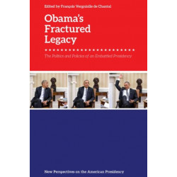 Obama’s Fractured Legacy: The Politics and Policies of an Embattled Presidency
