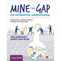 Mine the Gap for Mathematical Understanding, Grades 6-8: Common Holes and Misconceptions and What To Do About Them