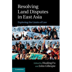 Resolving Land Disputes in East Asia: Exploring the Limits of Law