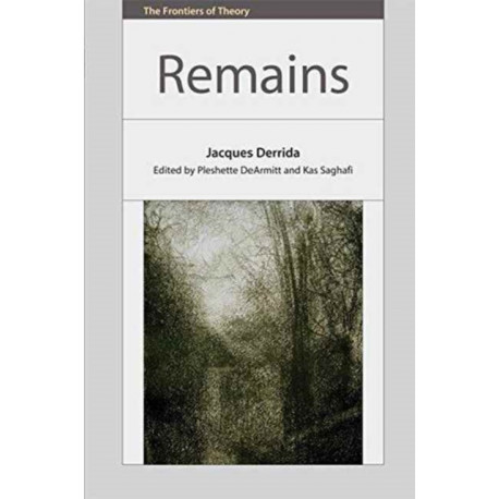 Remains – Jacques Derrida: Text and Commentary