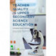Teacher Quality in Upper Secondary Science Education: International Perspectives