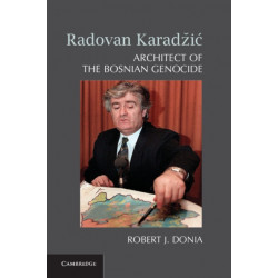 Radovan Karadzic: Architect of the Bosnian Genocide