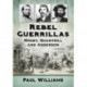 Rebel Guerrillas: Mosby, Quantrill and Anderson