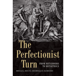 The Perfectionist Turn: From Metanorms to Metaethics