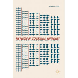 The Pursuit of Technological Superiority and the Shrinking American Military
