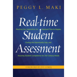 Real-Time Student Assessment: Meeting the Imperative for Improved Time to Degree, Closing the Opportunity Gap, and Assuring Student Competencies for 21st-Century Needs