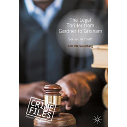 The Legal Thriller from Gardner to Grisham: See you in Court!
