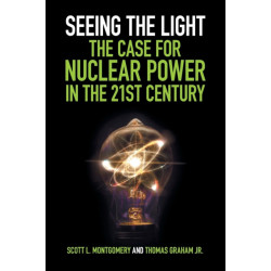 Seeing the Light: The Case for Nuclear Power in the 21st Century