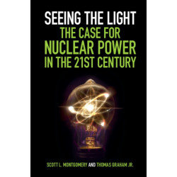 Seeing the Light: The Case for Nuclear Power in the 21st Century