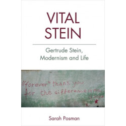 Vital Stein: Gertrude Stein, Modernism and Life