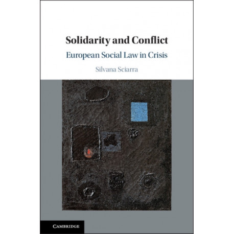 Solidarity and Conflict: European Social Law in Crisis