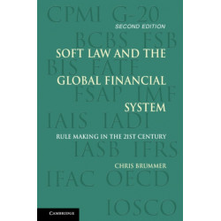 Soft Law and the Global Financial System: Rule Making in the 21st Century
