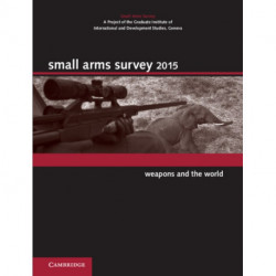 Small Arms Survey 2015: Weapons and the World