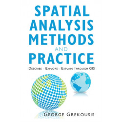 Spatial Analysis Methods and Practice: Describe – Explore – Explain through GIS