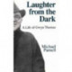 Laughter from the Dark: A Life of Gwyn Thomas