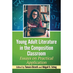 Young Adult Literature in the Composition Classroom: Essays on Practical Application