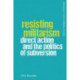 Resisting Militarism: Direct Action and the Politics of Subversion