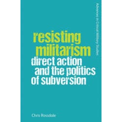 Resisting Militarism: Direct Action and the Politics of Subversion