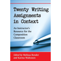 Twenty Writing Assignments in Context: An Instructor's Resource for the Composition Classroom