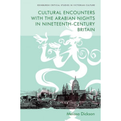 Cultural Encounters with the Arabian Nights in Nineteenth-Century Britain