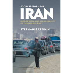 Social Histories of Iran: Modernism and Marginality in the Middle East