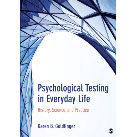 Psychological Testing in Everyday Life: History, Science, and Practice