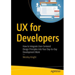 UX for Developers: How to Integrate User-Centered Design Principles Into Your Day-to-Day Development Work