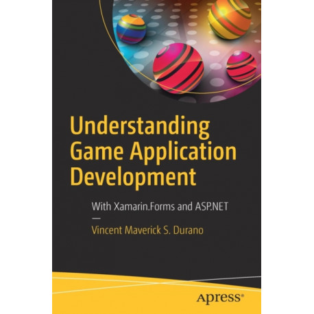 Understanding Game Application Development: With Xamarin.Forms and ASP.NET