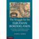 The Struggle for the Eurasian Borderlands: From the Rise of Early Modern Empires to the End of the First World War