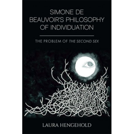 Simone De Beauvoir's Philosophy of Individuation: The Problem of the Second Sex