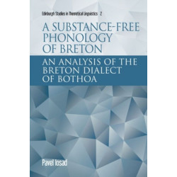 A Substance-free Framework for Phonology: An Analysis of the Breton Dialect of Bothoa