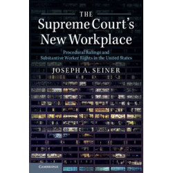 The Supreme Court's New Workplace: Procedural Rulings and Substantive Worker Rights in the United States