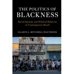 The Politics of Blackness: Racial Identity and Political Behavior in Contemporary Brazil