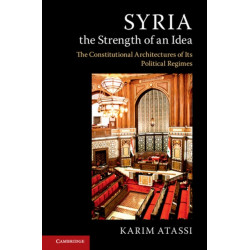 Syria, the Strength of an Idea: The Constitutional Architectures of Its Political Regimes