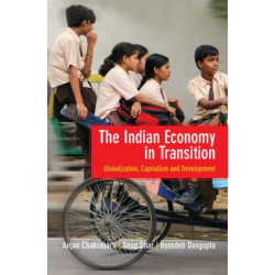 The Indian Economy in Transition: Globalization, Capitalism and Development