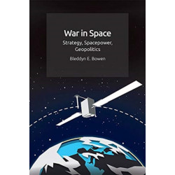 War in Space: Strategy, Spacepower, Geopolitics
