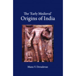 The ‘Early Medieval' Origins of India