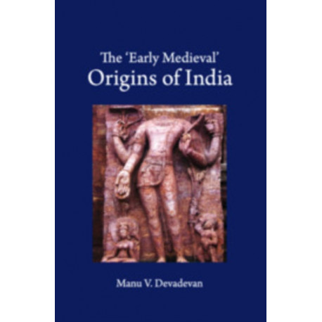 The 'Early Medieval' Origins of India