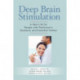 Deep Brain Stimulation: A New Life for People with Parkinson's, Dystonia, and Essential Tremor