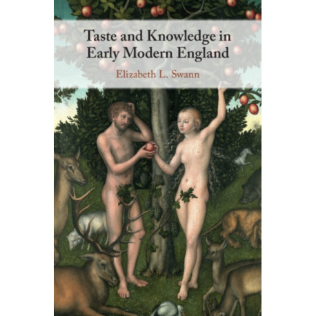 Taste and Knowledge in Early Modern England