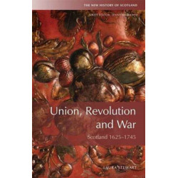 Union and Revolution: Scotland and Beyond, 1625-1745