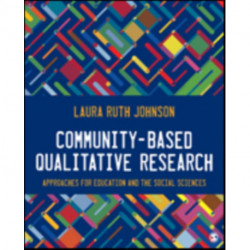 Community-Based Qualitative Research: Approaches for Education and the Social Sciences